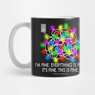 I'm Fine, Everything is Fine, It's Fine, This is Fine #TeacherLife Christmas Lights Tangled Ball Mug